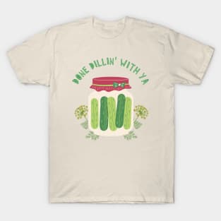 Done Dillin' With Ya Pickles T-Shirt